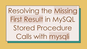 Resolving the Missing First Result in MySQL Stored Procedure Calls with mysqli