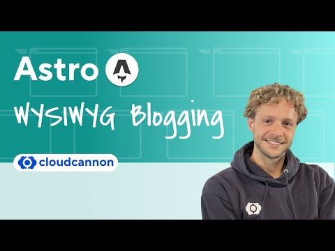 Getting started with Astro and CloudCannon CMS: WYSIWYG blogging - video from CloudCannon