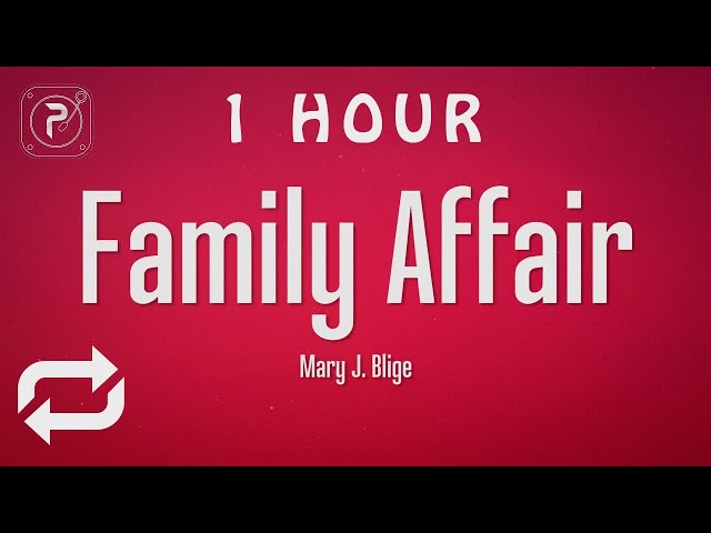 [1 HOUR 🕐 ] Mary J Blige - Family Affair (Lyrics) class=