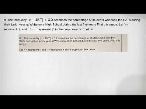 9. The inequality vert x-48.7vert lt 3.2 describes the percentage of students who took the SATs duri
