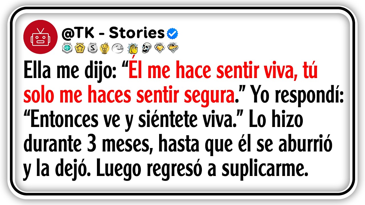 Ella me dijo: “Él me hace sentir viva, tú solo me haces sentir segura.” Yo respondí: “Entonces ve...