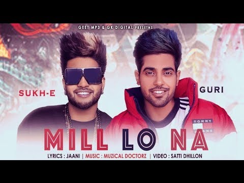 mil-lo-naa-(-full-song-)-|-guri-ft.-sukh-e-|-musical-docterz-|-jaani-|-satti-dhillion