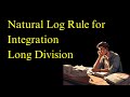 How to Simplify & Integrate Rational Functions with Long Division & Log Rule