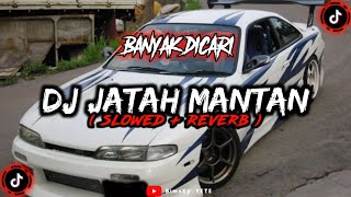 DJ Jatah Mantan Slowed Reverb🎧