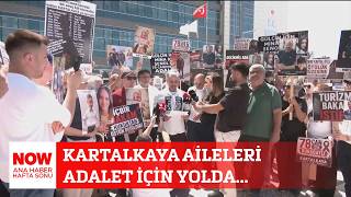 Kartalkaya Aileleri Adalet Için Yolda... 12 Temmuz 2026 Now Ana Haber Hafta Sonu
