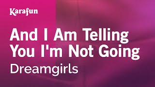 And I Am Telling You I'm Not Going - Dreamgirls (Jennifer Hudson) | Karaoke Version | KaraFun