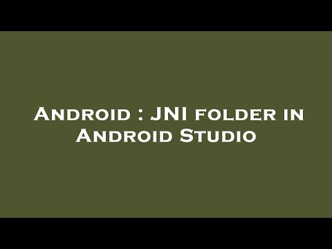 Android : JNI folder in Android Studio