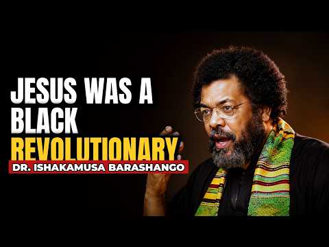 Dr. Ishakamusa Barashango: Jesus Was a Black Revolutionary