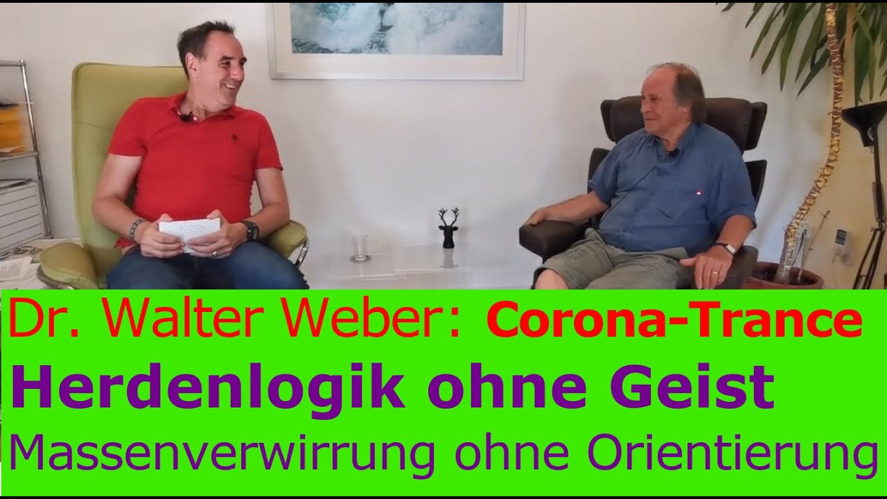 Corona-Hypnose  |  Herden-Verblödung ohne Immunität  |  Angst |  Wie kann es sein?  Dr. Walter Weber