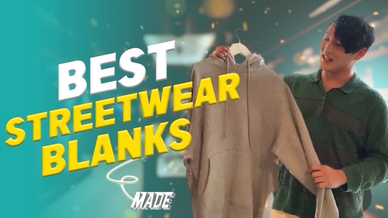 Best Blanks For Streetwear Brands 