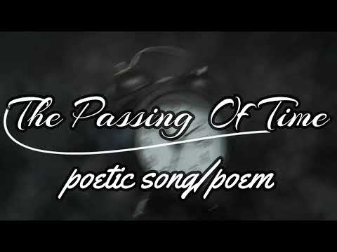 A Poetic song/poem "The Passing Of Time"