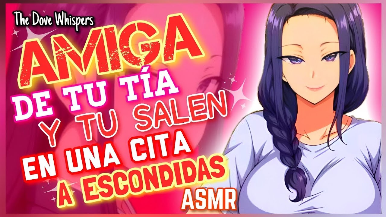 Este es nuestro momento😘 ~AMIGA de tú tía y tu en una cita a escondidas ~ ASMR Roleplay Anime
