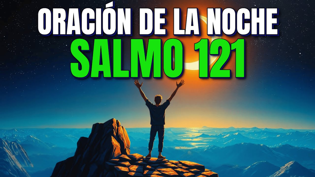 🌙ORACIÓN PODEROSA de la NOCHE | DIOS te GUARDA mientras DUERMES en PAZ | SALMO 121