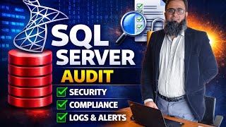 SQL Server Audit Tutorial | Security, Compliance &amp; Logs Explained