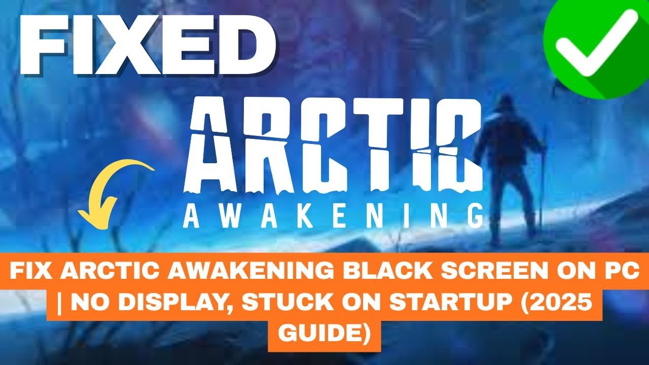 Fix Arctic Awakening Black Screen on PC | No Display, Stuck on Startup ...