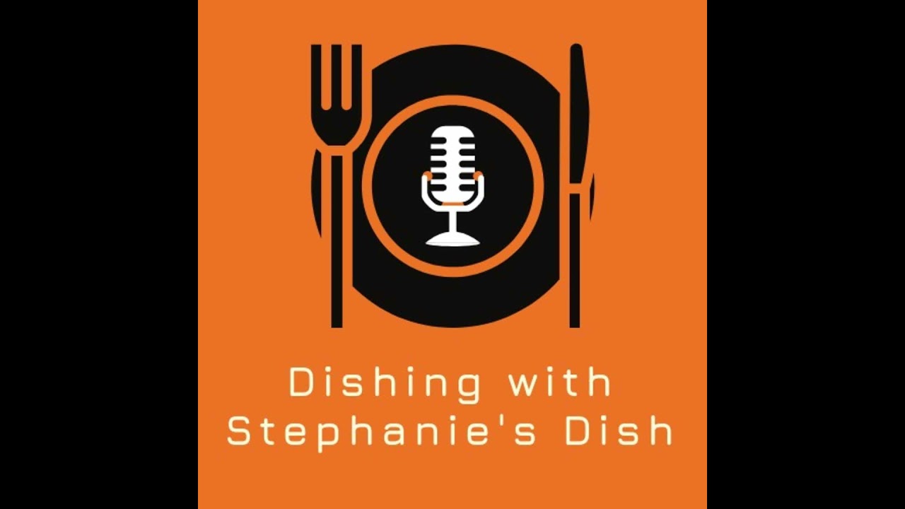 Episode one - Introducing Dishing with Stephanie's Dish