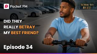 Born to Rule | Ep 34 | Did they really betray my best friend? | Pocket FM