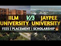JAYPEE UNIVERSITY ANOOPSHAHR Vs IILM University Noida - Fees | Placement | Scholarship