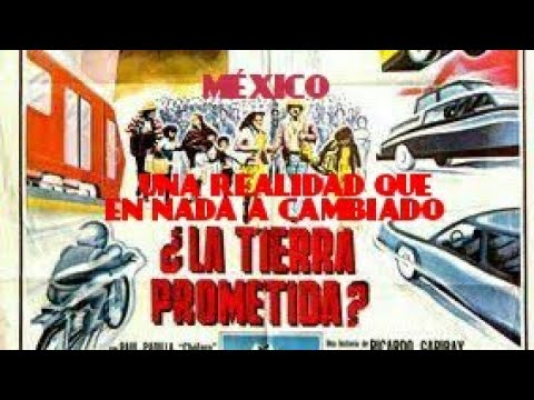PELÍCULA MEXICANA LA TIERRA PROMETIDA :MÉXICO UNA REALIDAD QUE EN NADA A CAMBIADO