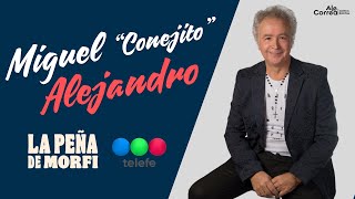Miguel "Conejito" Alejandro | La Peña de Morfi (Completo)