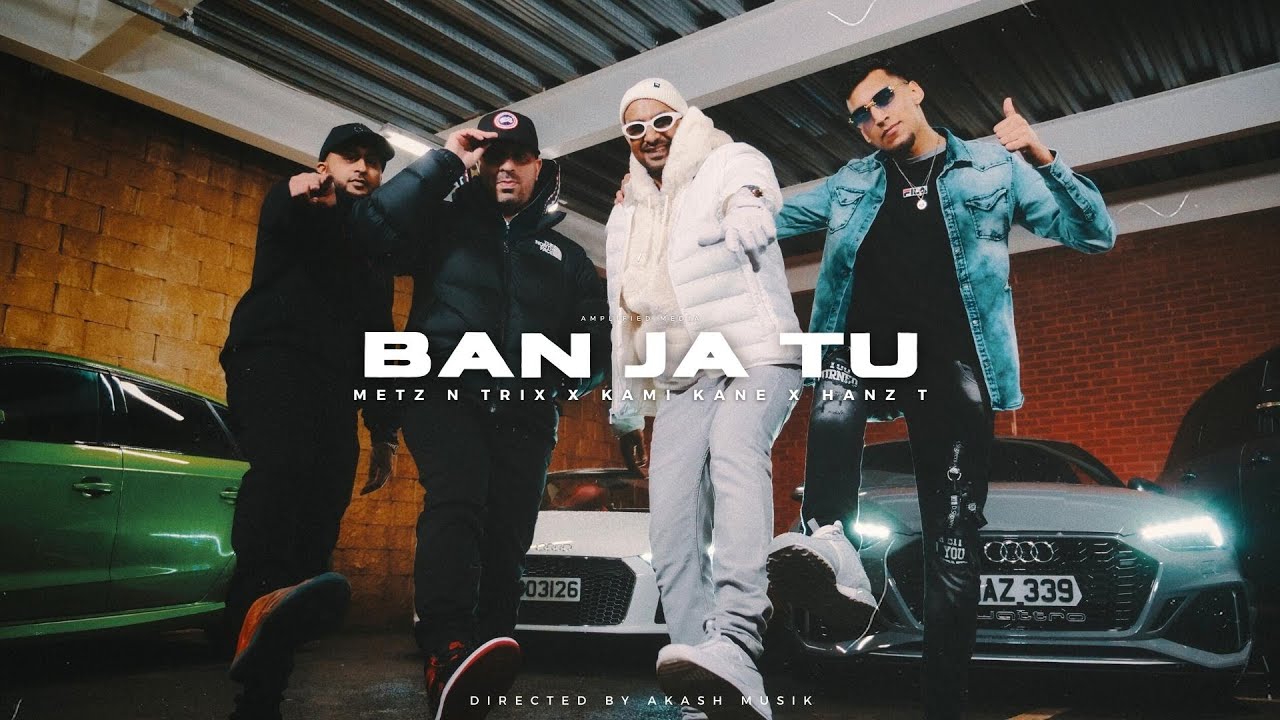 Ban Ja Tu  Metz N Trix Ft Kami Kane  Hanz T  Akash Musik  Latest Punjabi Songs 2022