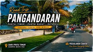 PANGANDARAN HARI INI! 🌊 Keliling Pantai Timur, Pantai Barat & Batu Hiu | Suasana Minggu Terkini