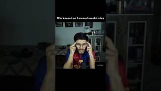 Markaroni Reaction On Lewandowski Miss