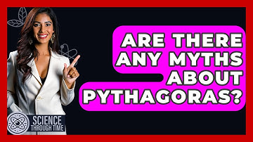 Are There Any Myths About Pythagoras? - Science Through Time