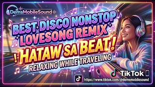 BEST DISCO NONSTOP LOVE SONG REMIX HATAW SA BEAT | SARAP PAKINGGAN HABANG NASA BIYAHE