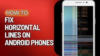 how to fix horizontal lines on android phone !