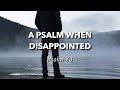 7.20.2025 - A Psalm When Disappointed - Psalm 73