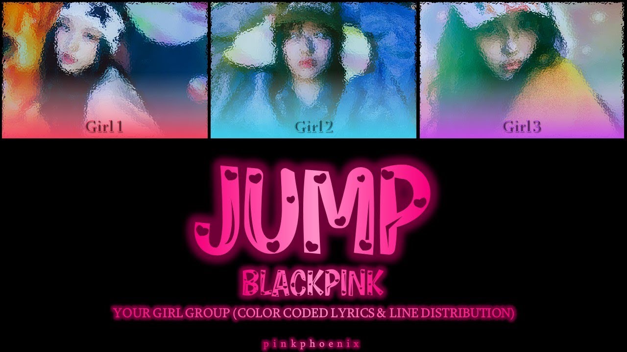 [Your girl group - 3 members] ☾ JUMP BY BLACKPINK ☽ || LINE DISTRIBUTION & COLOR CODED LYRICS
