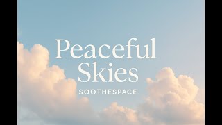 "Watch the Clouds Drift | Gentle Music for Relaxation & Focus"
