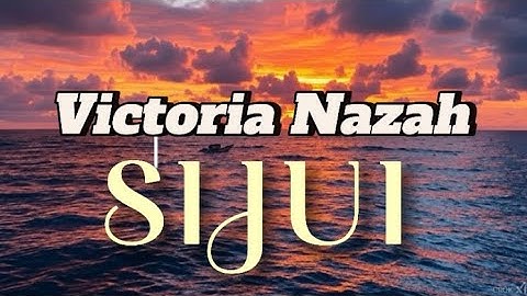 SIJUI-Victoria Nazah (Lyrics video)