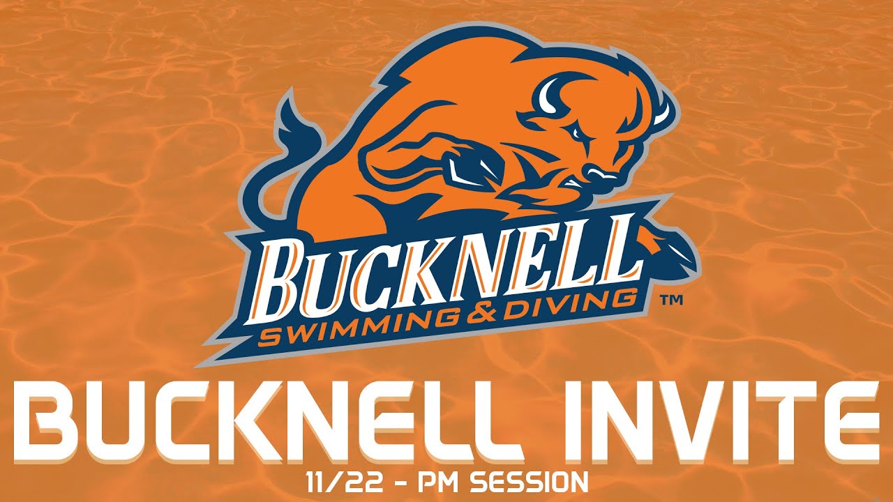 Bucknell Swimming & Diving: Bucknell Invitational PM Session (11/22/25)