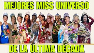 THE BEST MISS UNIVERSE WOMEN OF THE LAST DECADE!!!