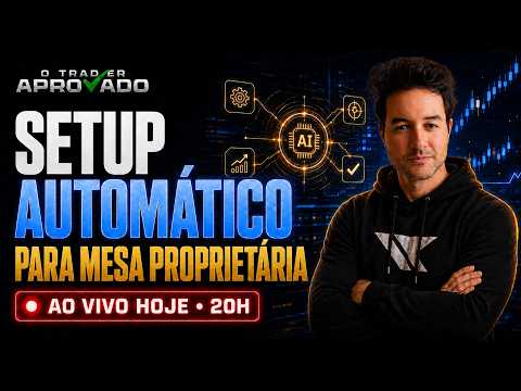 Trader Aprovado 2.0 - Setup Automático para Mesa Proprietária | 19/08 - 20h