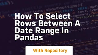 How to select rows between a date range in pandas