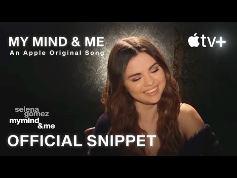 Selena Gomez: My Mind & Me — The Song | Official Snippet | Apple TV+