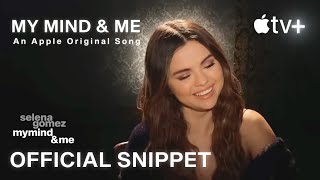 Selena Gomez: My Mind \& Me — The Song | Official Snippet | Apple TV+