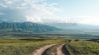 Making Peace With the Life You Didn’t Live | A Quiet Reflection