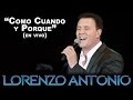 Lorenzo Antonio - "Como Cuando y Porque" (en vivo)