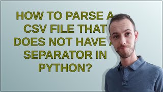 How to parse a CSV file that does not have a separator in Python