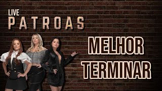 Melhor Terminar | Live das Patroas | Marília Mendonça e Maiara & Maraisa