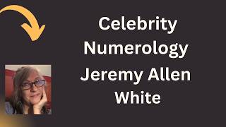 Jeremy Allen White Numerology Reading | Personality, Career & Destiny