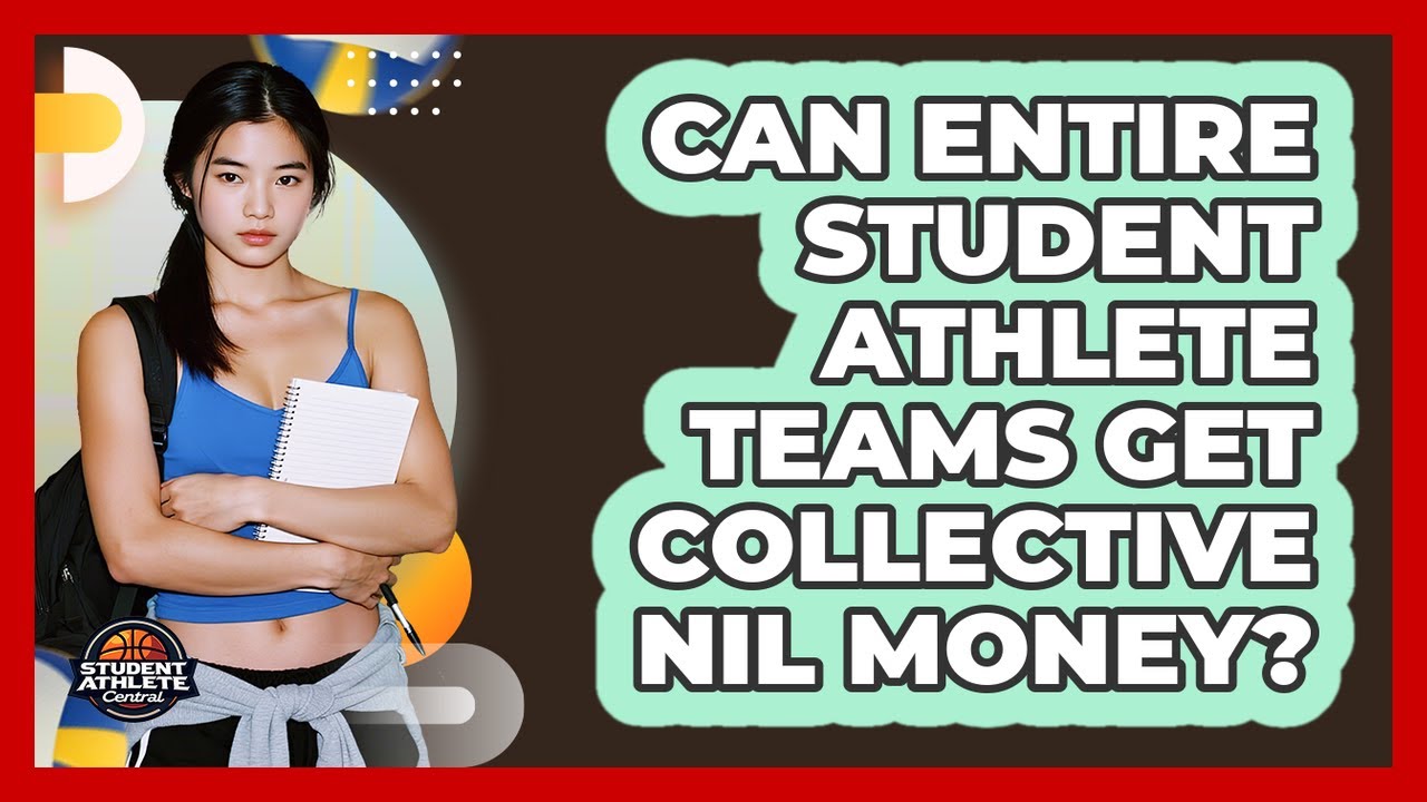 Can Entire Student Athlete Teams Get Collective NIL Money? - Student Athlete Central