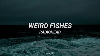 Weird Fishes - Radiohead (Lyrics)