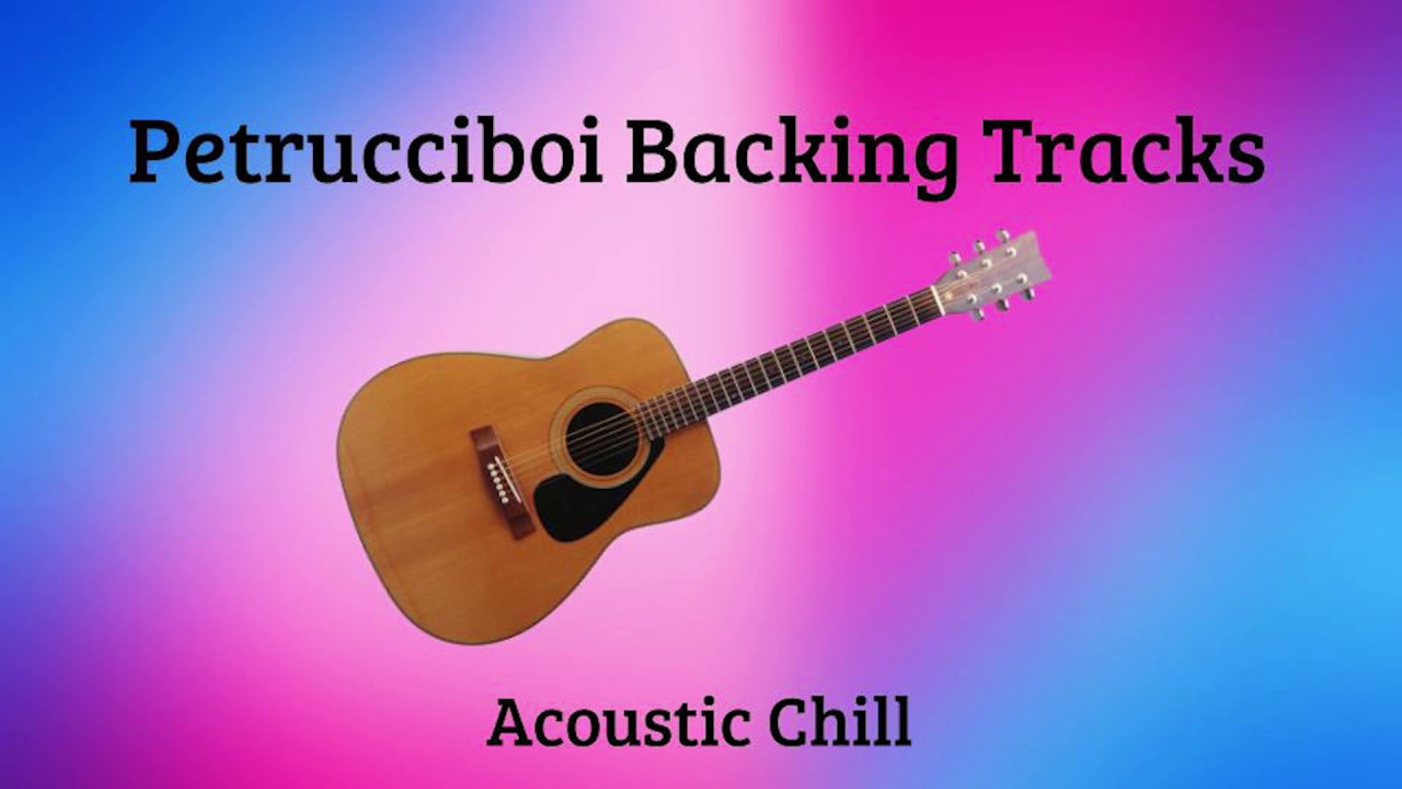 Acoustic Chill - Backing Track In A major- Petrucciboi