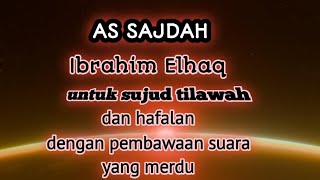 As Sajdah Ibrahim elhaq cocok buat hafalan dengan mengikuti cara bacanya