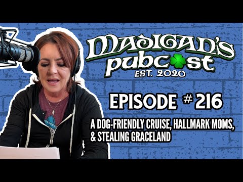 Madigan's Pubcast EP216: A Dog-Friendly Cruise, Hallmark Moms & Stealing Graceland